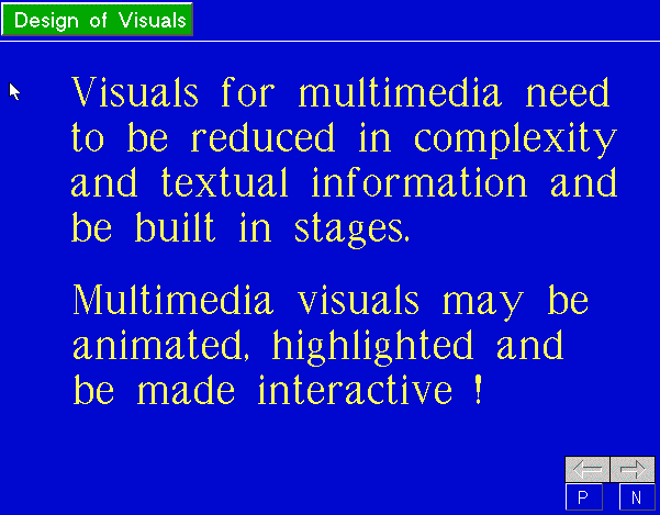 Figure 3.  Screen shot from the package demonstrating the points discussed in the Design Features section of the text. The main text in this picture is Visuals for multimedia need to be reduced in complexity and textual information and be built in stages. Multimedia visuals may be animated, highlighted and be made interactive!